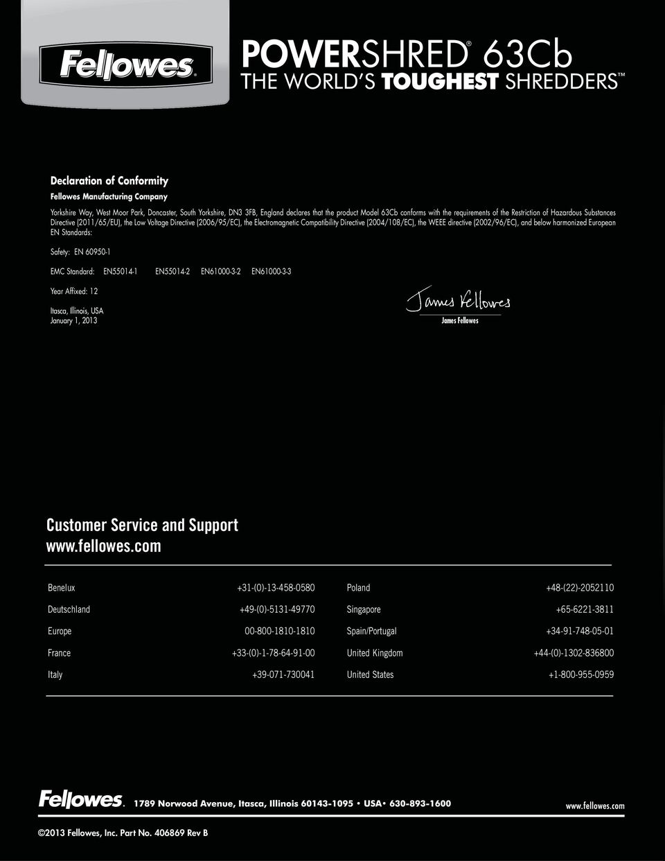 directive (2002/96/EC), and below harmonized European EN Standards: Safety: EN 60950-1 EMC Standard: EN55014-1 EN55014-2 EN61000-3-2 EN61000-3-3 Year Affixed: 12 Itasca, Illinois, USA January 1, 2013