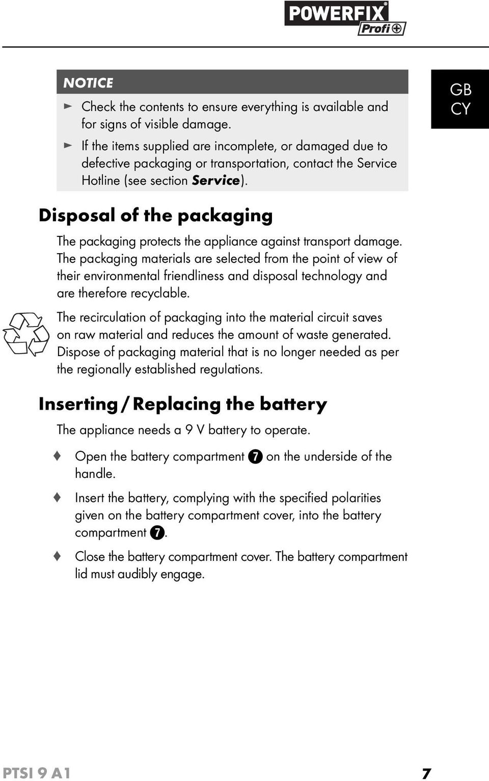 GB CY Disposal of the packaging The packaging protects the appliance against transport damage.