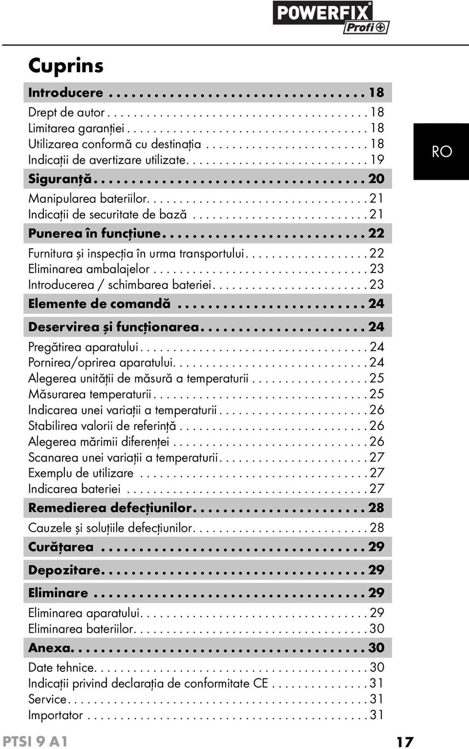 ................................. 21 Indicaţii de securitate de bază........................... 21 Punerea în funcţiune........................... 22 Furnitura şi inspecţia în urma transportului.