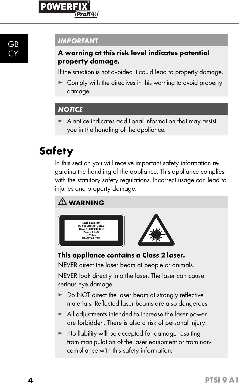 Safety In this section you will receive important safety information regarding the handling of the appliance. This appliance complies with the statutory safety regulations.