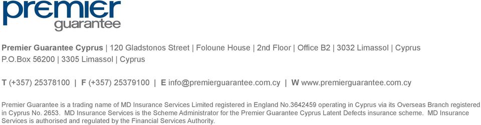 cy W www.premierguarantee.com.cy Premier Guarantee is a trading name of MD Insurance Services Limited registered in England No.