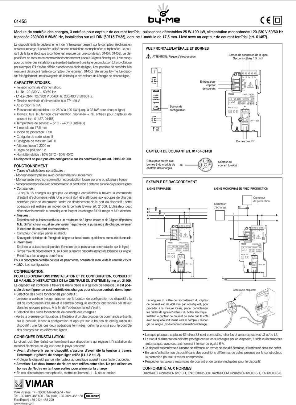 e dispositif évite le déclenchement de l'interrupteur présent sur le compteur électrique en cas de surcharge ; il peut être utilisé sur des installations monophasées et triphasées.