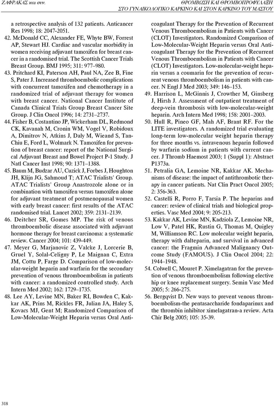 The Scottish Cancer Trials Breast Group. BMJ 1995; 311: 977 980. 43. Pritchard KI, Paterson AH, Paul NA, Zee B, Fine S, Pater J.