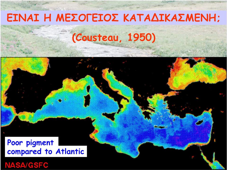 (Cousteau, 1950) Poor