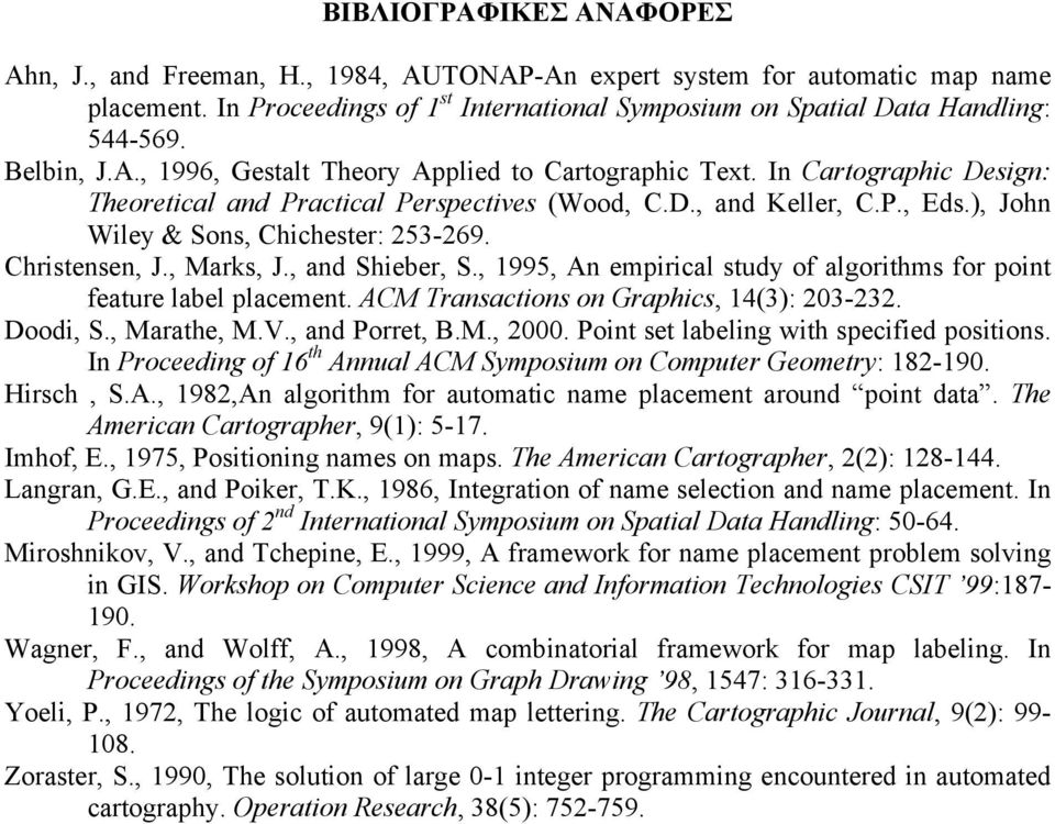 ), John Wiley & Sons, Chichester: 253-269. Christensen, J., Marks, J., and Shieber, S., 1995, An empirical study of algorithms for point feature label placement.