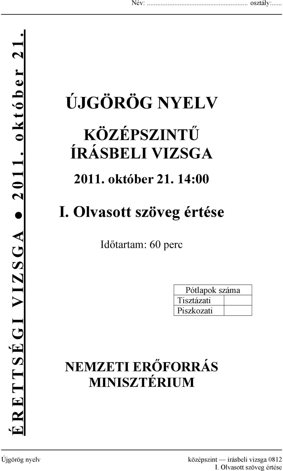 Olvasott szöveg értése Időtartam: 60 perc Pótlapok száma Tisztázati