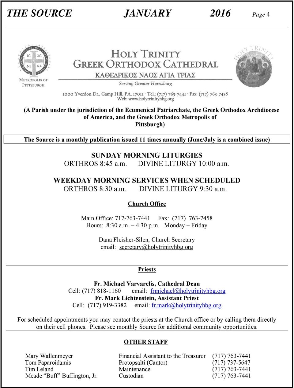 m. DIVINE LITURGY 9:30 a.m. Church Office Main Office: 717-763-7441 Fax: (717) 763-7458 Hours: 8:30 a.m. 4:30 p.m. Monday Friday Dana Fleisher-Silen, Church Secretary email: secretary@holytrinityhbg.