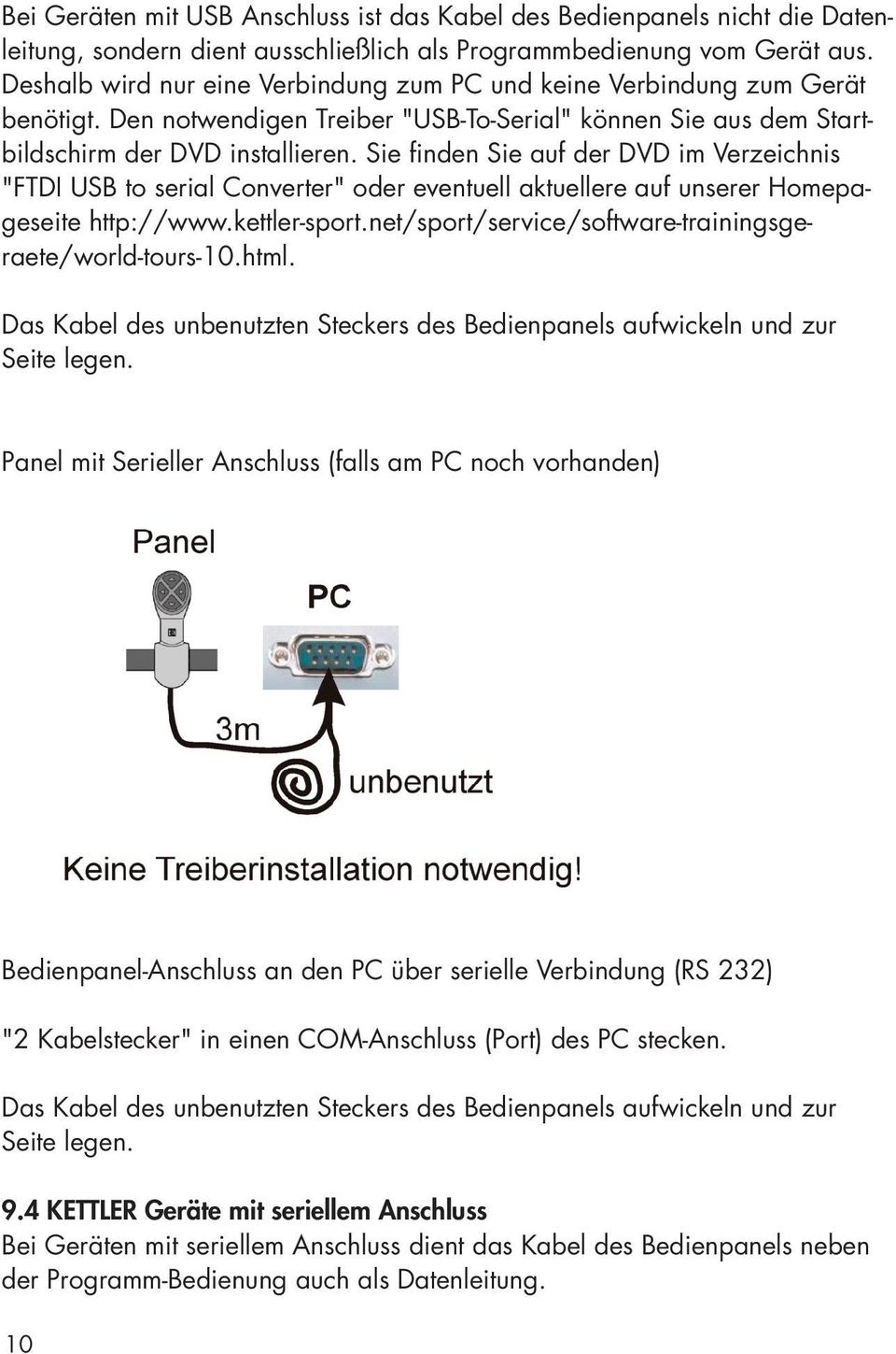 Sie finden Sie auf der DVD im Verzeichnis "FTDI USB to serial Converter" oder eventuell aktuellere auf unserer Homepageseite http://www.kettler-sport.