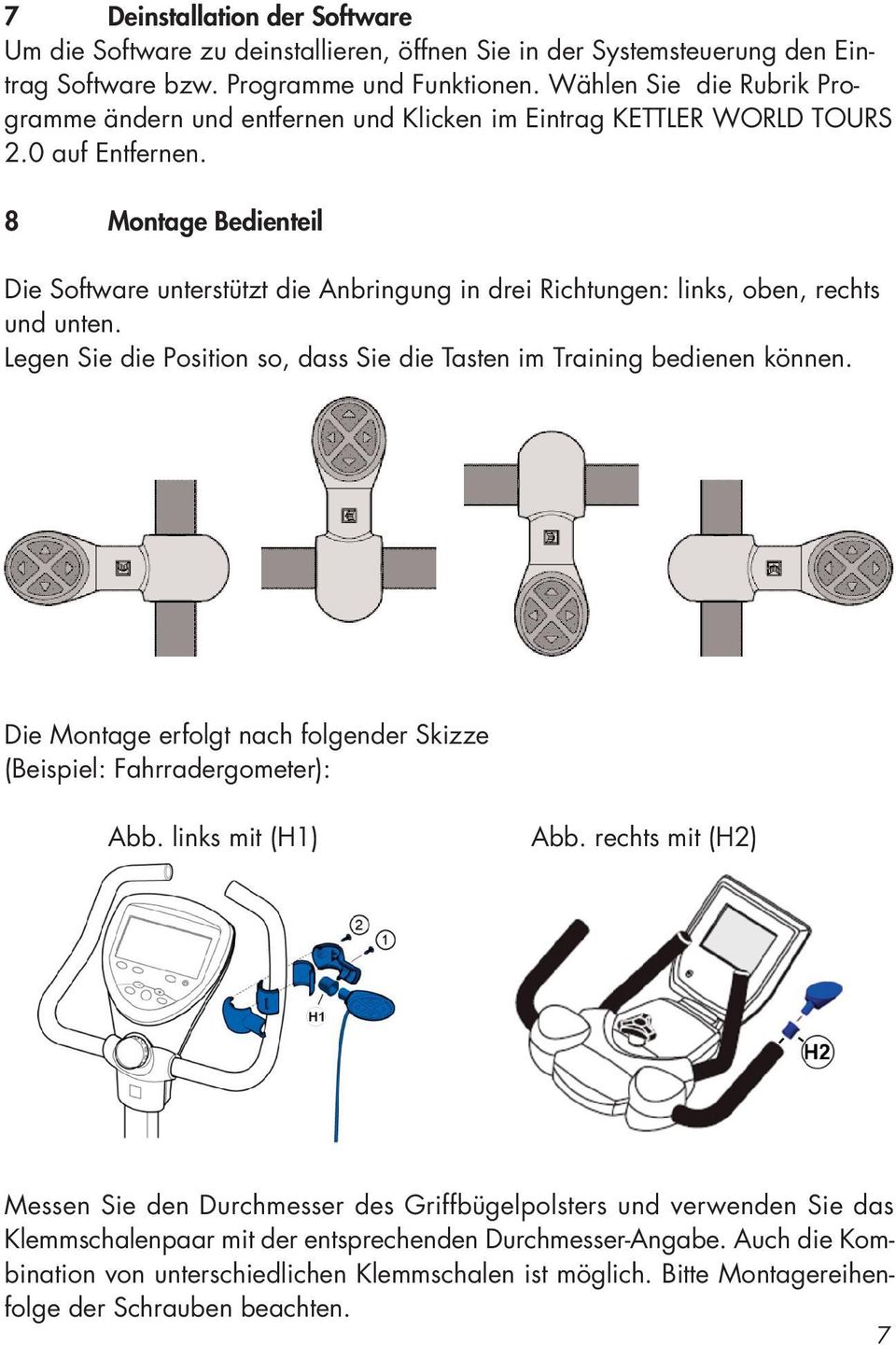 8 Montage Bedienteil Die Software unterstützt die Anbringung in drei Richtungen: links, oben, rechts und unten. Legen Sie die Position so, dass Sie die Tasten im Training bedienen können.