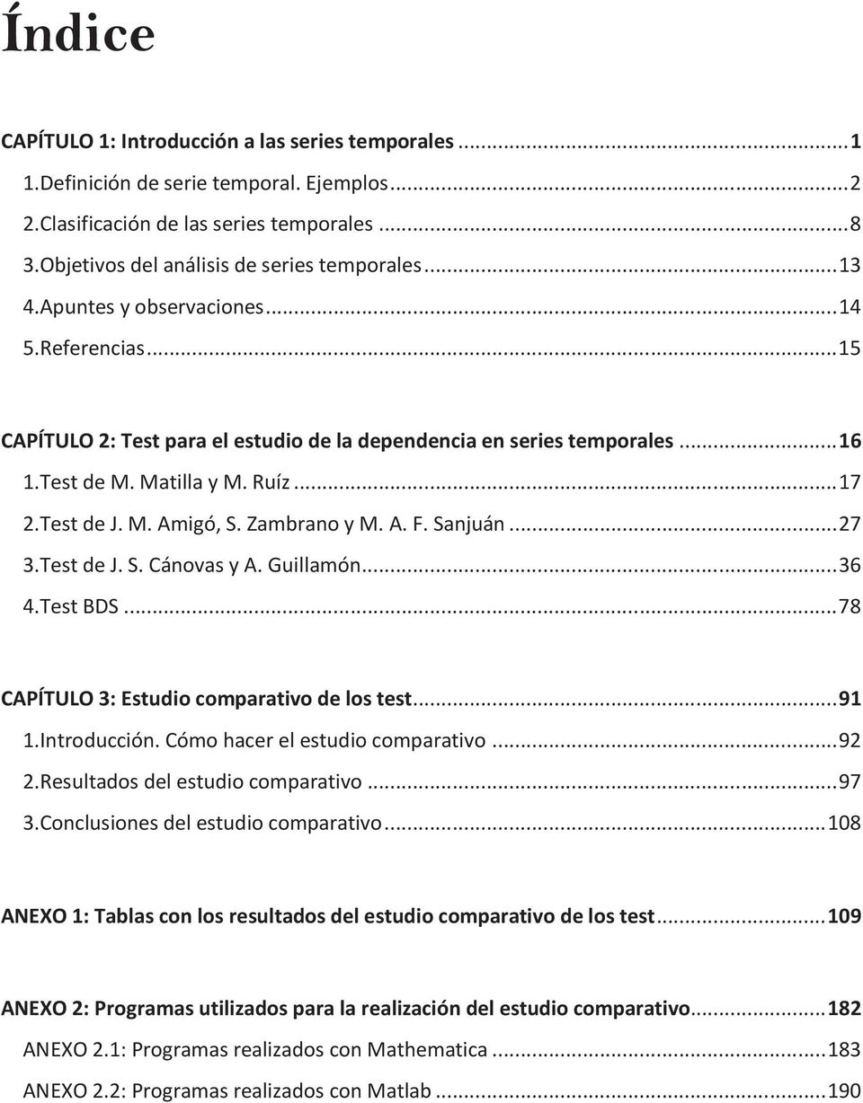 Zambrano y M. A. F. Sanjuán... 27 3.Test de J. S. Cánovas y A. Guillamón... 36 4.Test BDS... 78 CAPÍTULO 3: Estudio comparativo de los test... 91 1.Introducción. Cómo hacer el estudio comparativo.