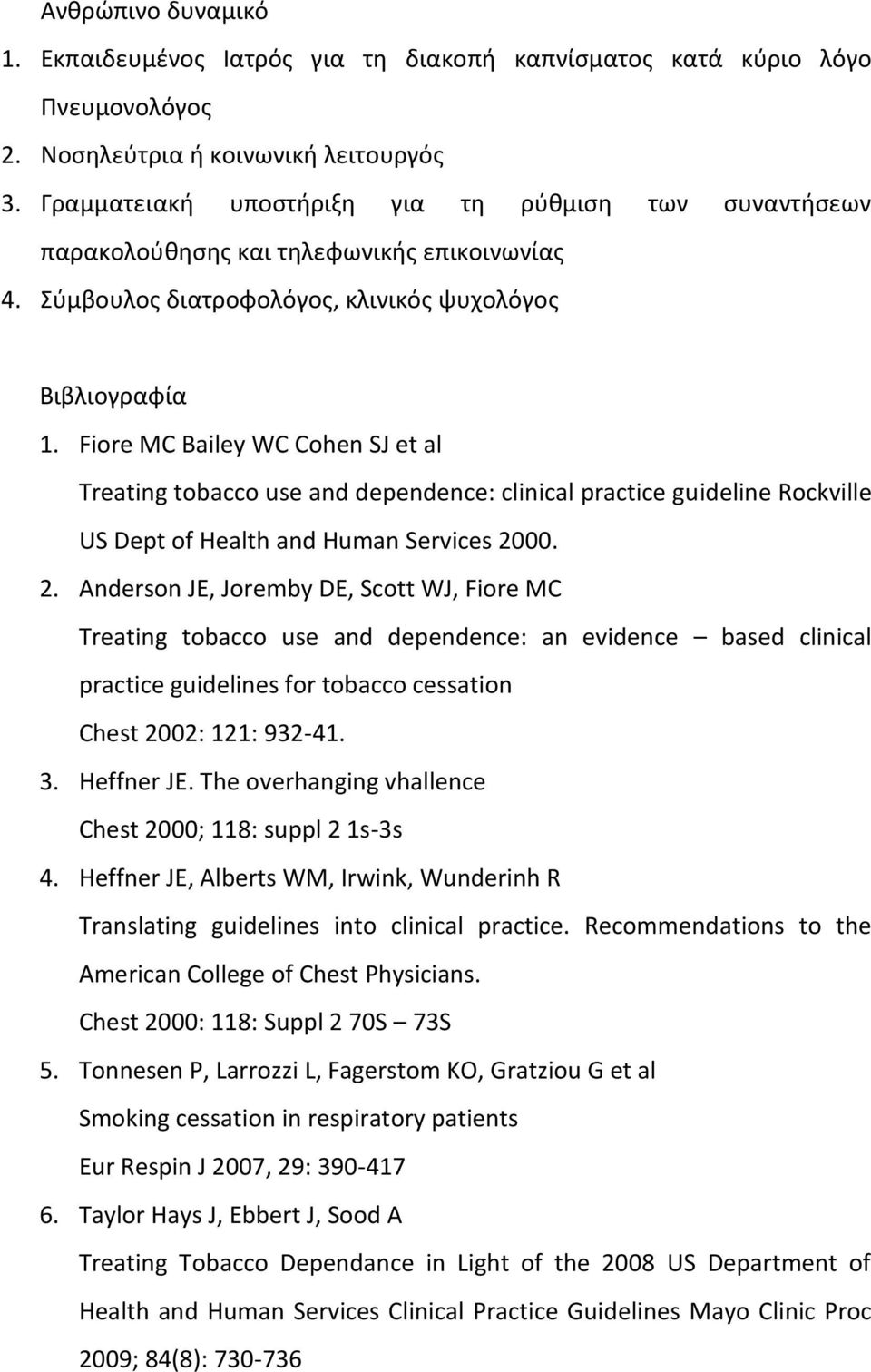 Fiore MC Bailey WC Cohen SJ et al Treating tobacco use and dependence: clinical practice guideline Rockville US Dept of Health and Human Services 20