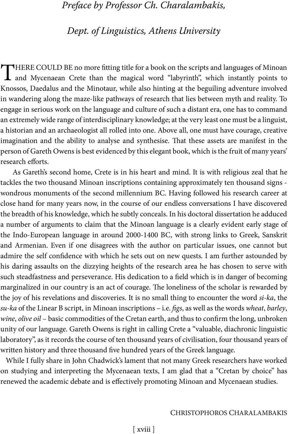 Knossos, Daedalus and the Minotaur, while also hinting at the beguiling adventure involved in wandering along the maze-like pathways of research that lies between myth and reality.