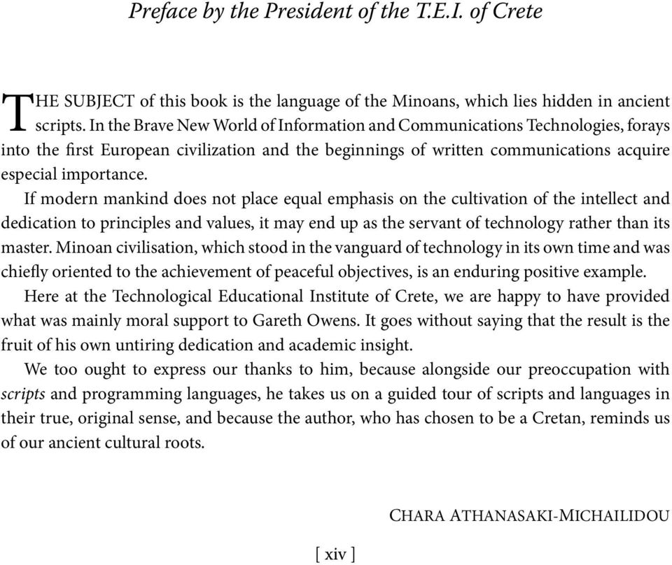 If modern mankind does not place equal emphasis on the cultivation of the intellect and dedication to principles and values, it may end up as the servant of technology rather than its master.