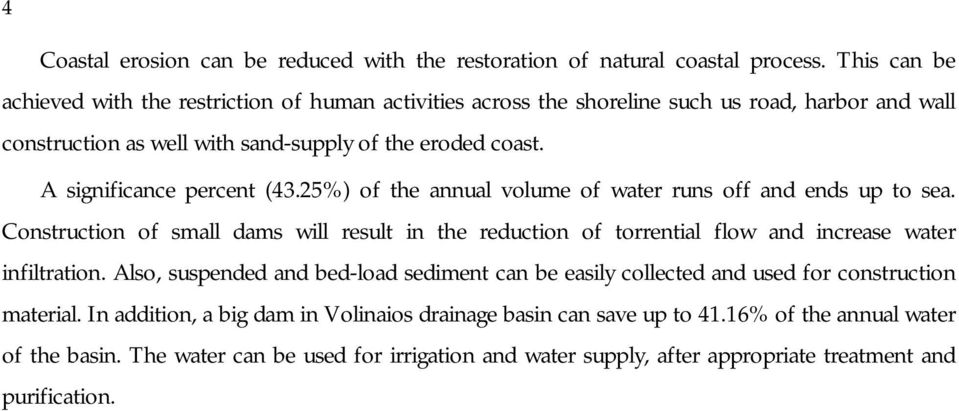 A significance percent (43.25%) of the annual volume of water runs off and ends up to sea.