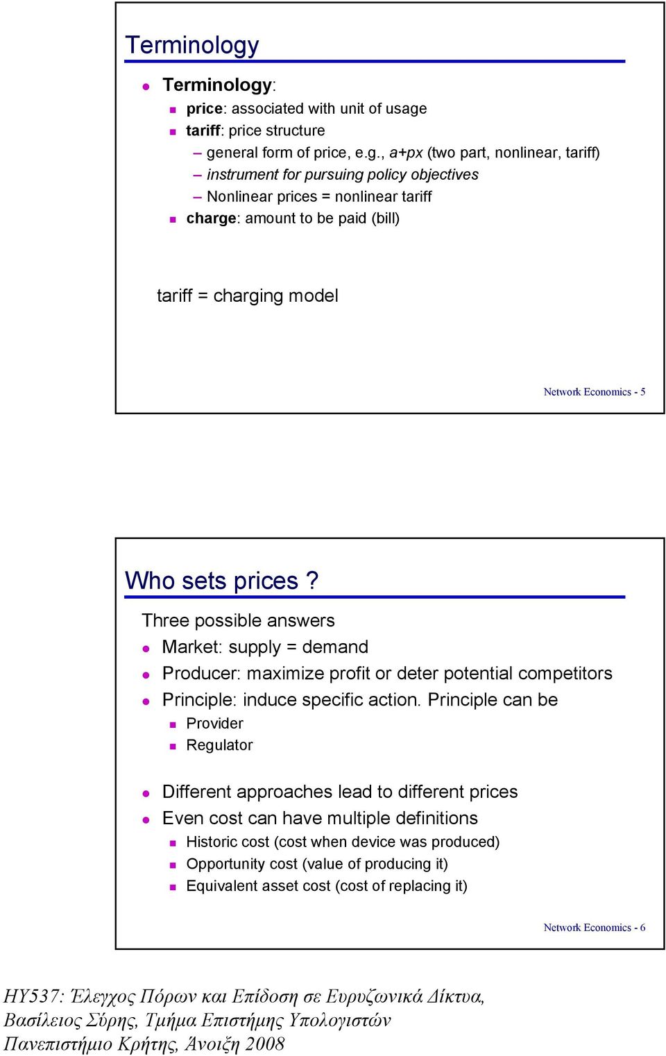 Three ossble answers Market: suly = demand Producer: mamze roft or deter otental comettors Prncle: nduce secfc acton.