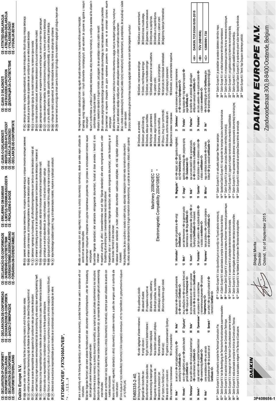 DECLARAÇÃO-DE-CONFORMIDADE CE - ЗАЯВЛЕНИЕ-О-СООТВЕТСТВИИ CE - OVERENSSTEMMELSESERKLÆRING CE - FÖRSÄKRAN-OM-ÖVERENSTÄMMELSE CE - DECLARACION-DE-CONFORMIDAD CE - DICHIARAZIONE-DI-CONFORMITA CE - HΛΩΣΗ