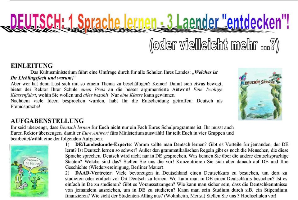 Nur eine Klasse kann gewinnen. Nachdem viele Ideen besprochen wurden, habt Ihr die Entscheidung getroffen: Deutsch als Fremdsprache!