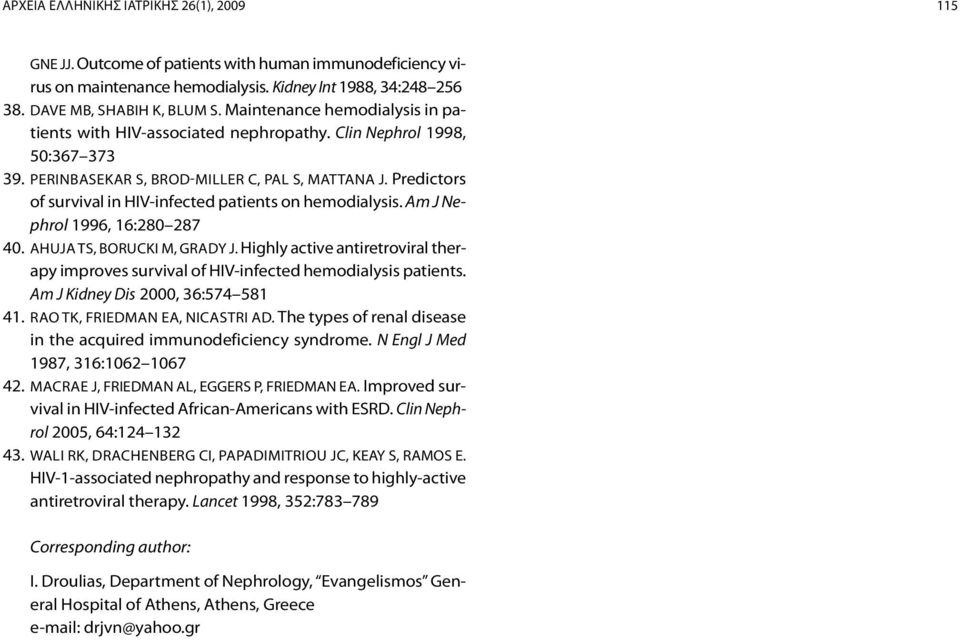 Predictors of survival in HIV-infected patients on hemodialysis. Am J Nephrol 1996, 16:280 287 40. Ahuja TS, Borucki M, Grady J.