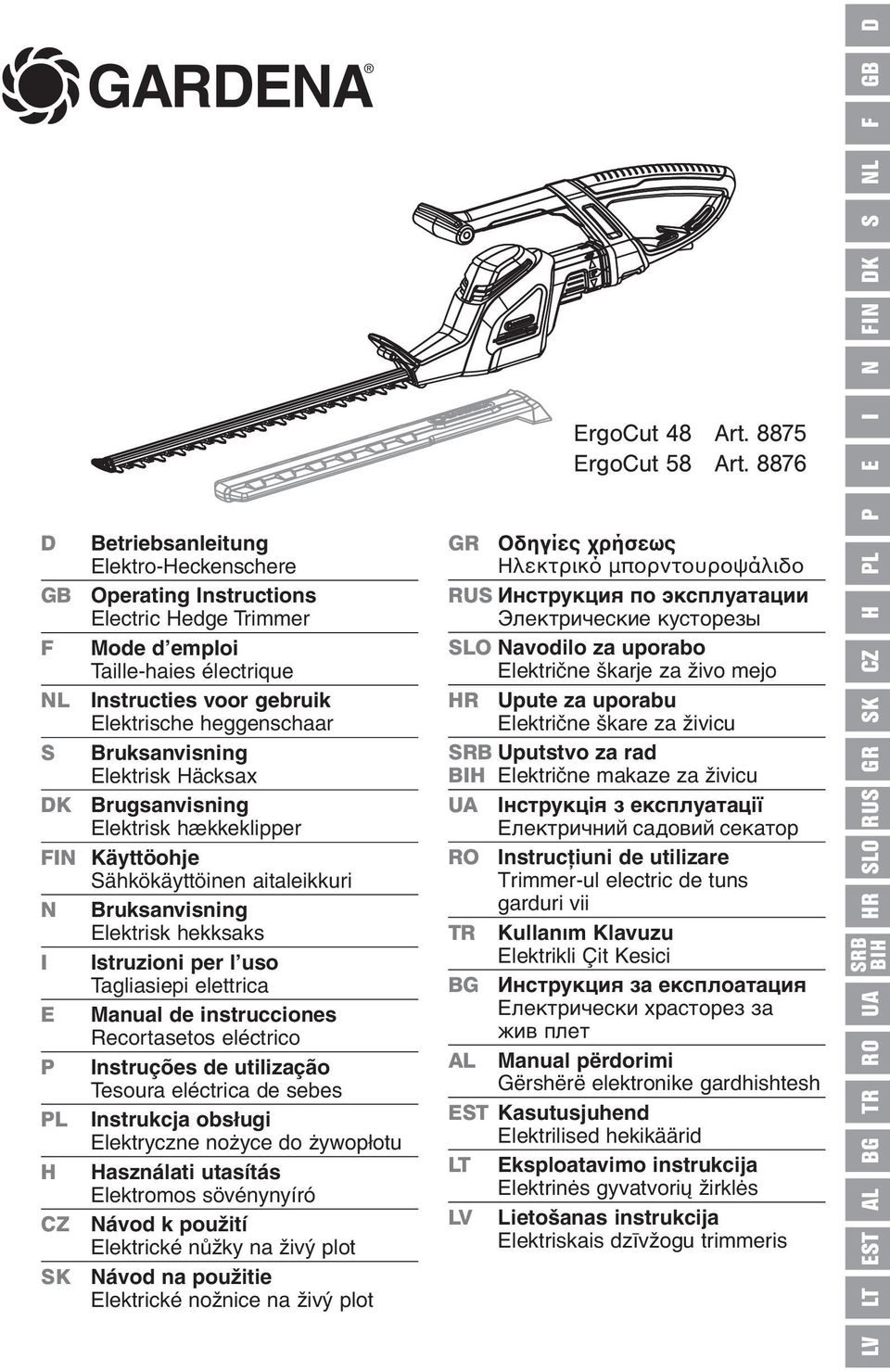 Bruksanvisning Elektrisk Häcksax DK Brugsanvisning Elektrisk hækkeklipper FIN Käyttöohje Sähkökäyttöinen aitaleikkuri N Bruksanvisning Elektrisk hekksaks I Istruzioni per l uso Tagliasiepi elettrica