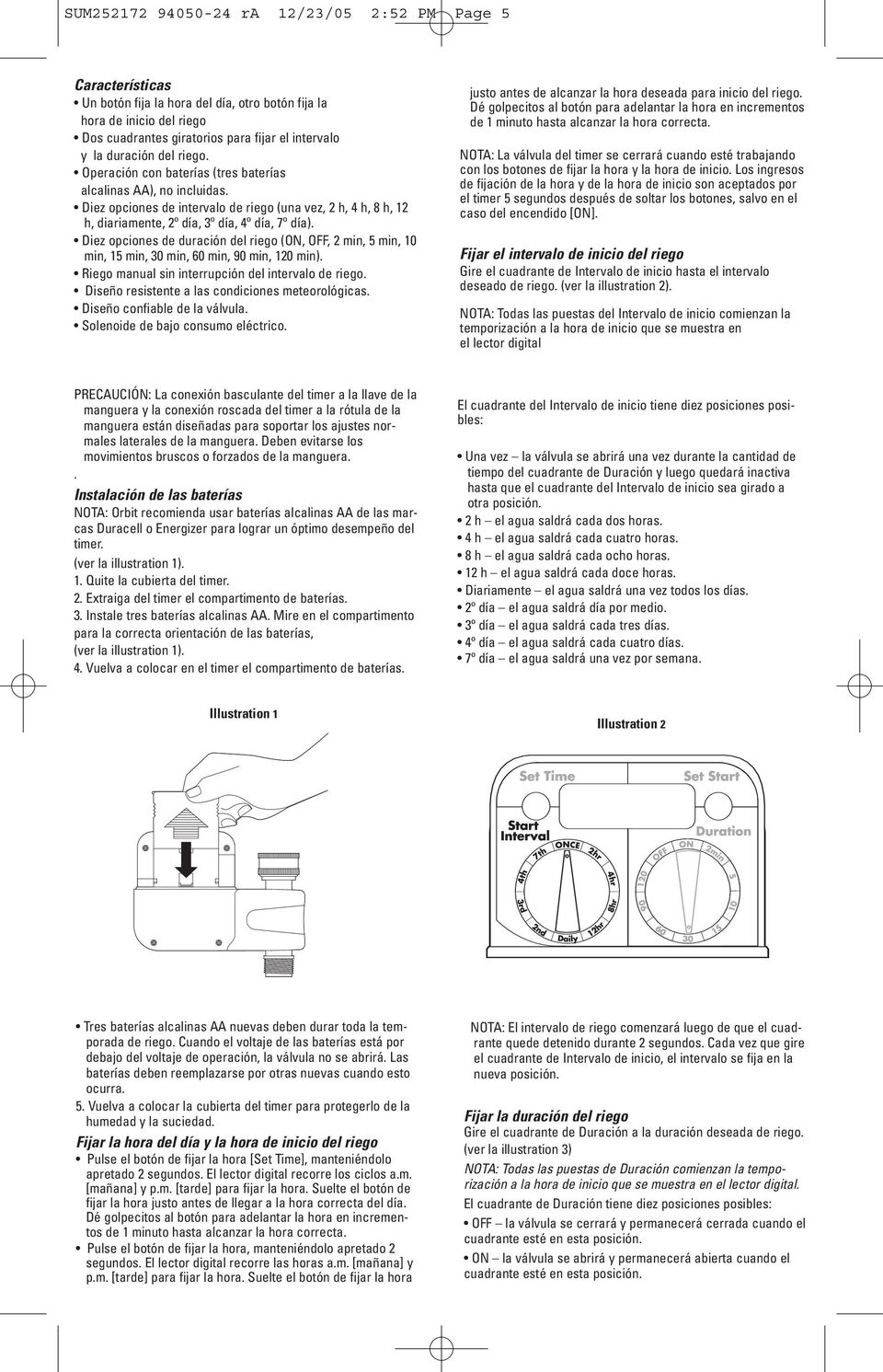 Diez opciones de duración del riego (ON, OFF, 2 min, 5 min, 10 min, 15 min, 30 min, 60 min, 90 min, 120 min). Riego manual sin interrupción del intervalo de riego.