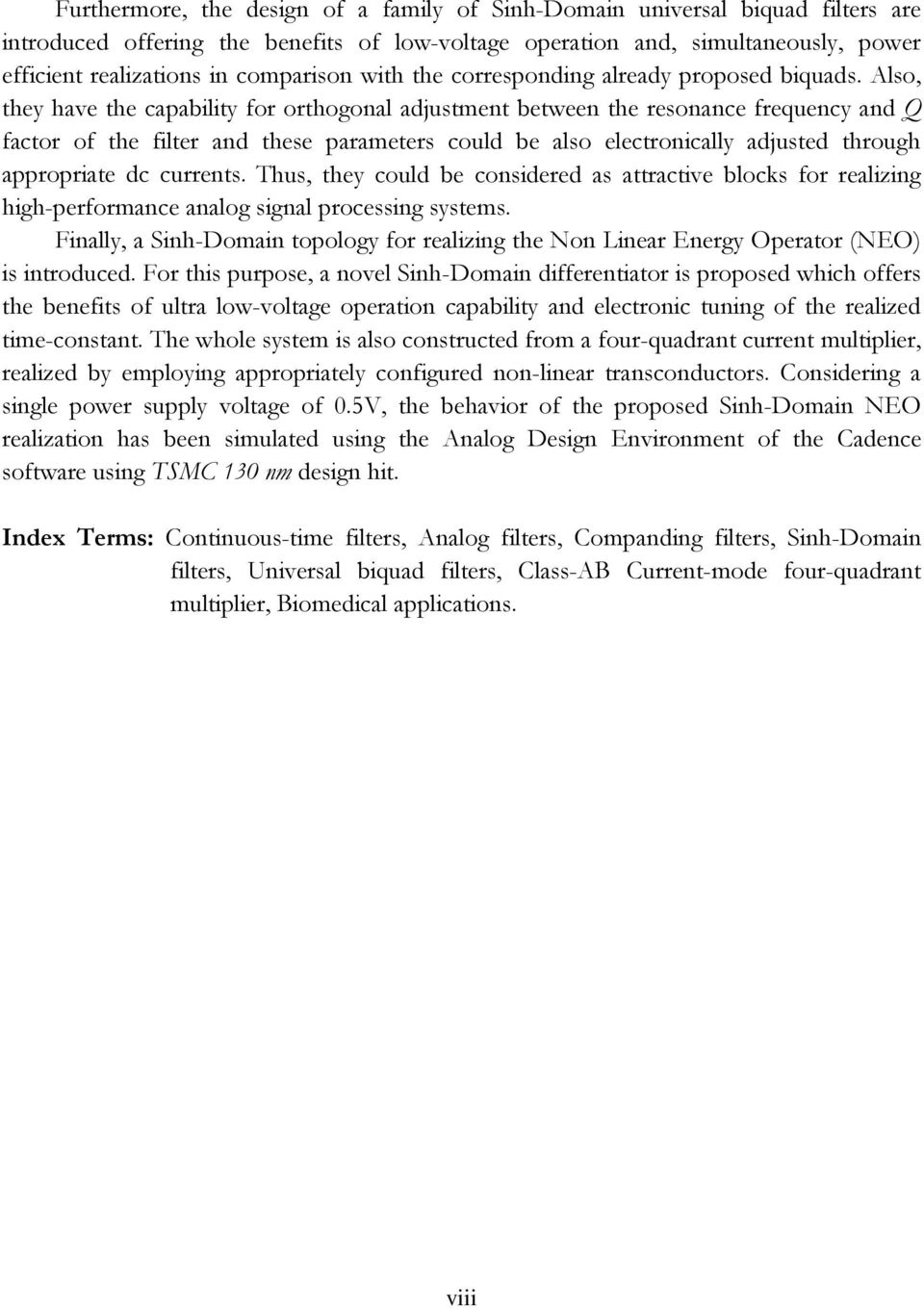 Also, they have the capability for orthogonal adjustment between the resonance frequency and Q factor of the filter and these parameters could be also electronically adjusted through appropriate dc