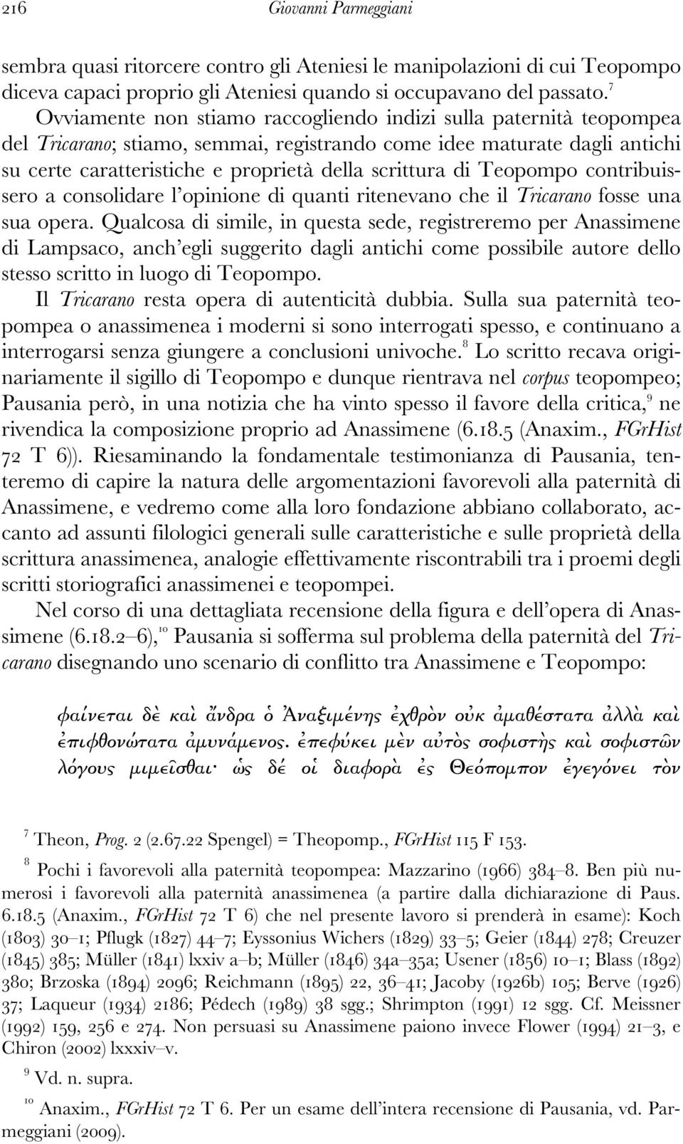 di Teopompo contribuissero a consolidare l opinione di quanti ritenevano che il Tricarano fosse una sua opera.