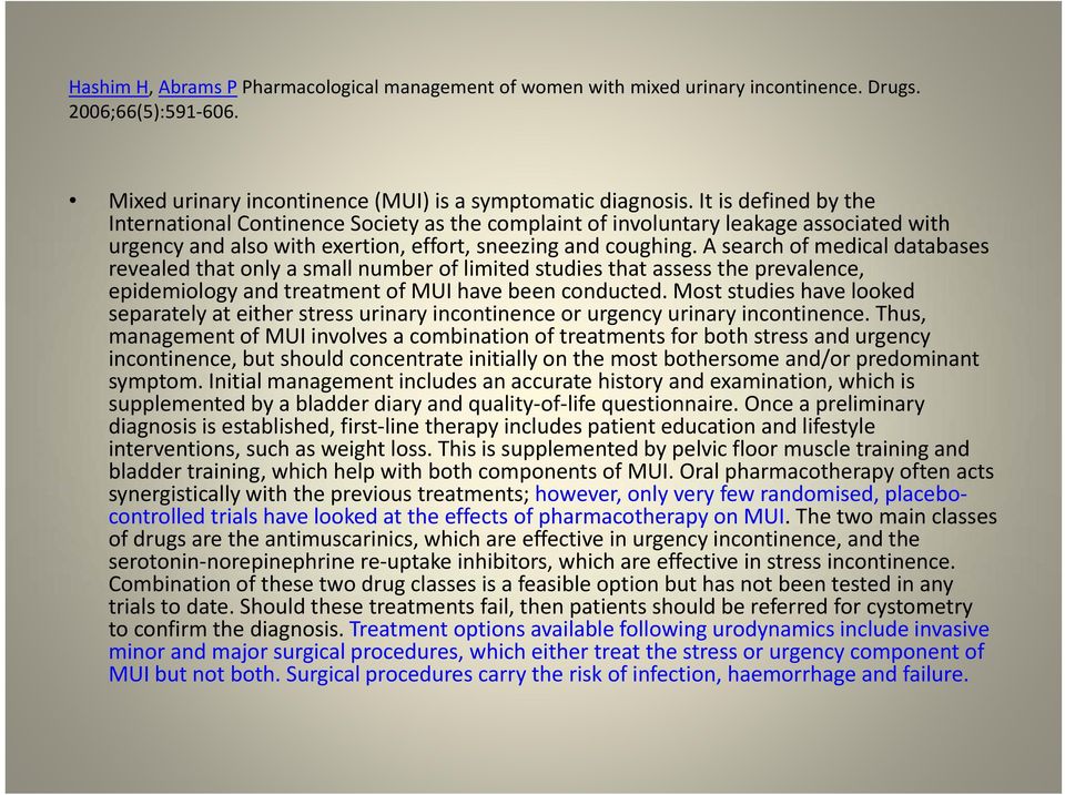 A search of medical databases revealed that only a small number of limited studies that assess the prevalence, epidemiology and treatment of MUI have been conducted.