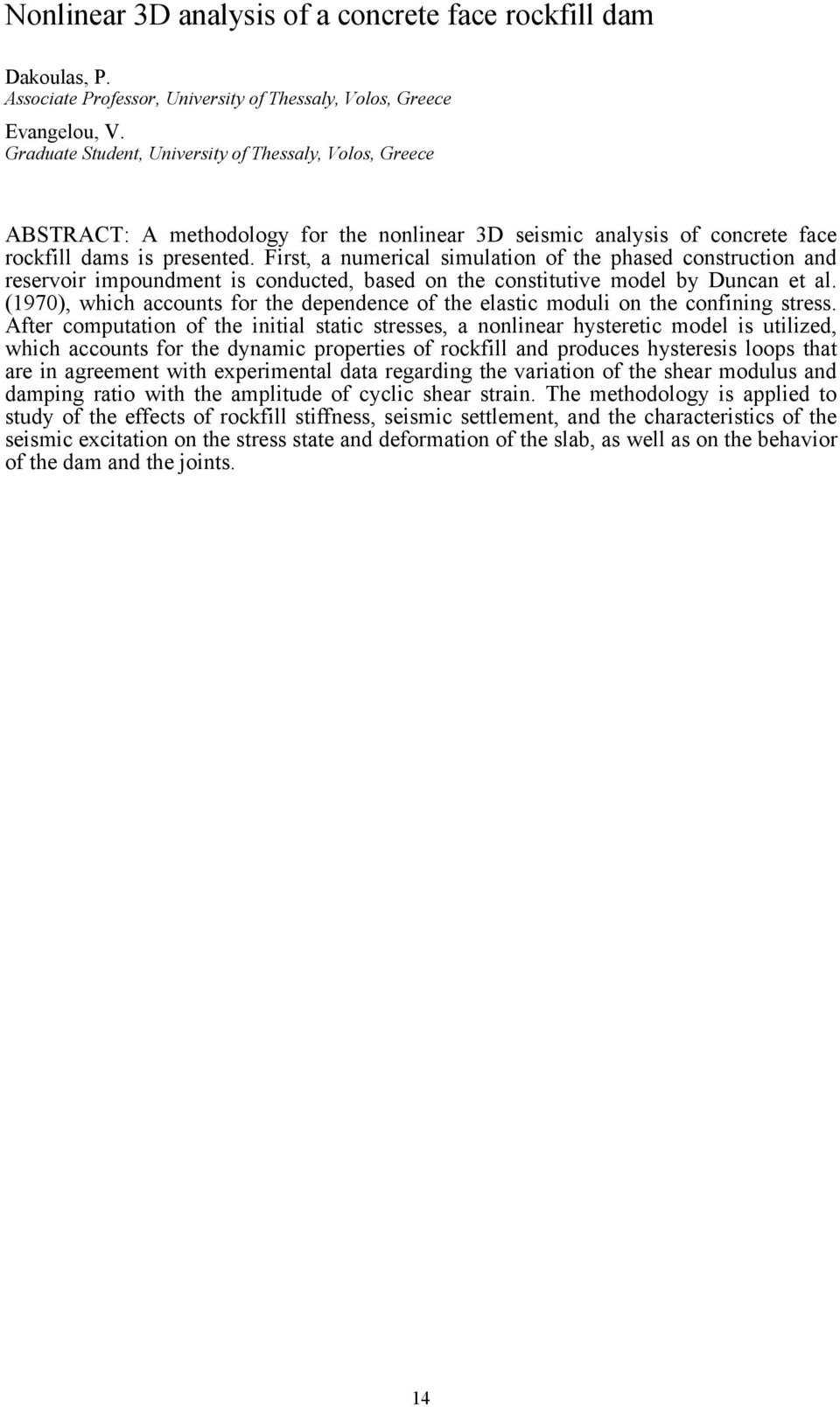 First, a numerical simulation of the phased construction and reservoir impoundment is conducted, based on the constitutive model by Duncan et al.