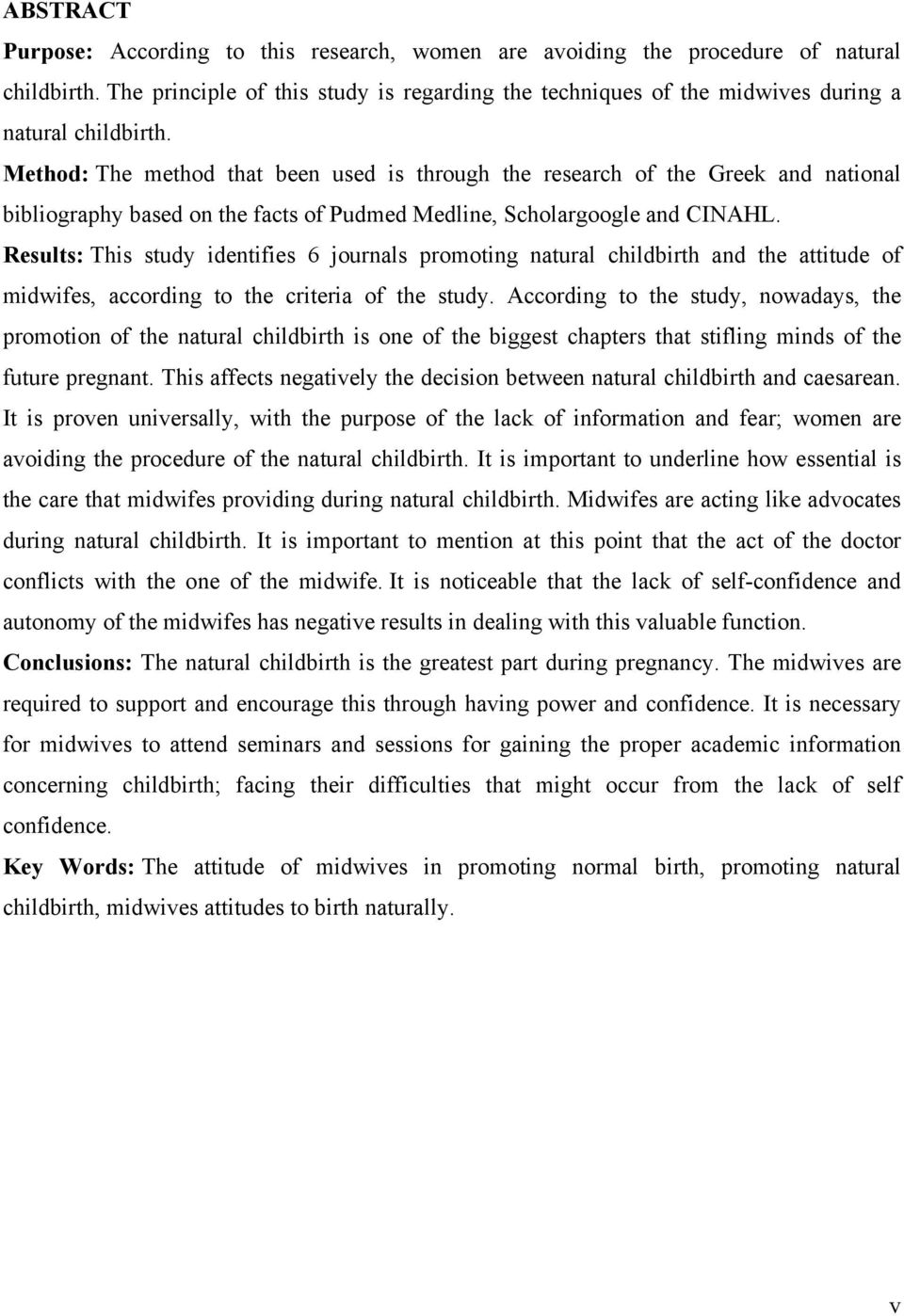 Method: The method that been used is through the research of the Greek and national bibliography based on the facts of Pudmed Medline, Scholargoogle and CINAHL.