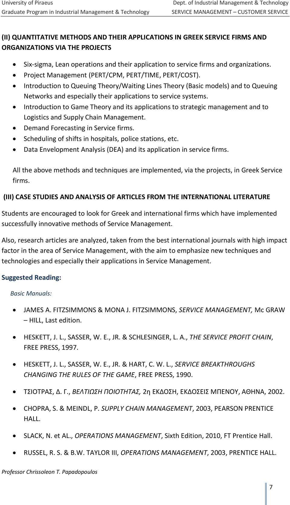 operations and their application to service firms and organizations. Project Management (PERT/CPM, PERT/TIME, PERT/COST).