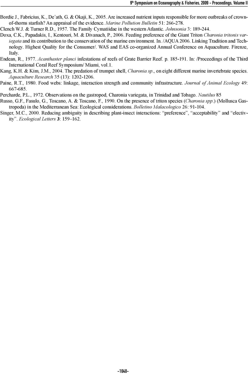 , 2006. Feeding preference of the Giant Triton Charonia tritonis variegata and its contribution to the conservation of the marine environment. In. /AQUA 2006. Linking Tradition and Technology.