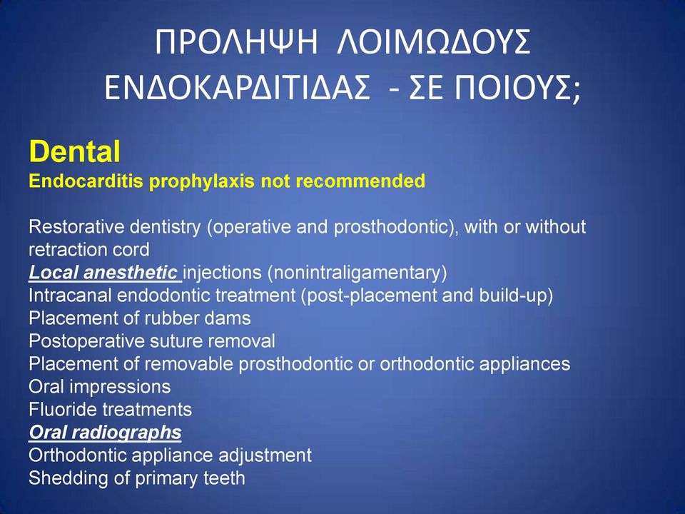 build-up) Placement of rubber dams Postoperative suture removal Placement of removable prosthodontic or orthodontic