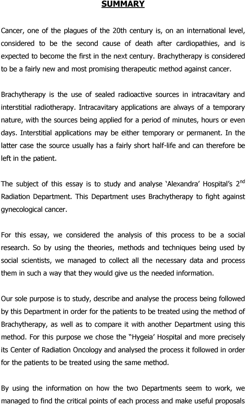 Brachytherapy is the use of sealed radioactive sources in intracavitary and interstitial radiotherapy.