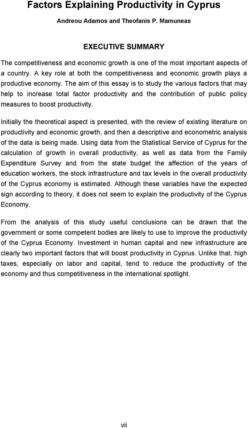 The aim of this essay is to study the various factors that may help to increase total factor productivity and the contribution of public policy measures to boost productivity.