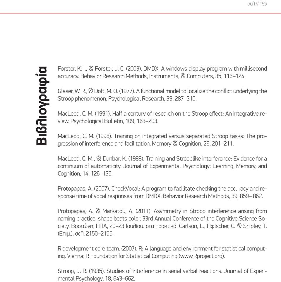 Half a century of research on the Stroop effect: An integrative review. Psychological Bulletin, 109, 163 203. MacLeod, C. M. (1998).