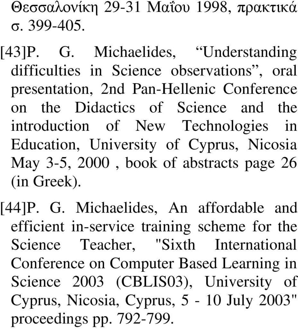 the introduction of New Technologies in Education, University of Cyprus, Nicosia May 3-5, 2000, book of abstracts page 26 (in Gr