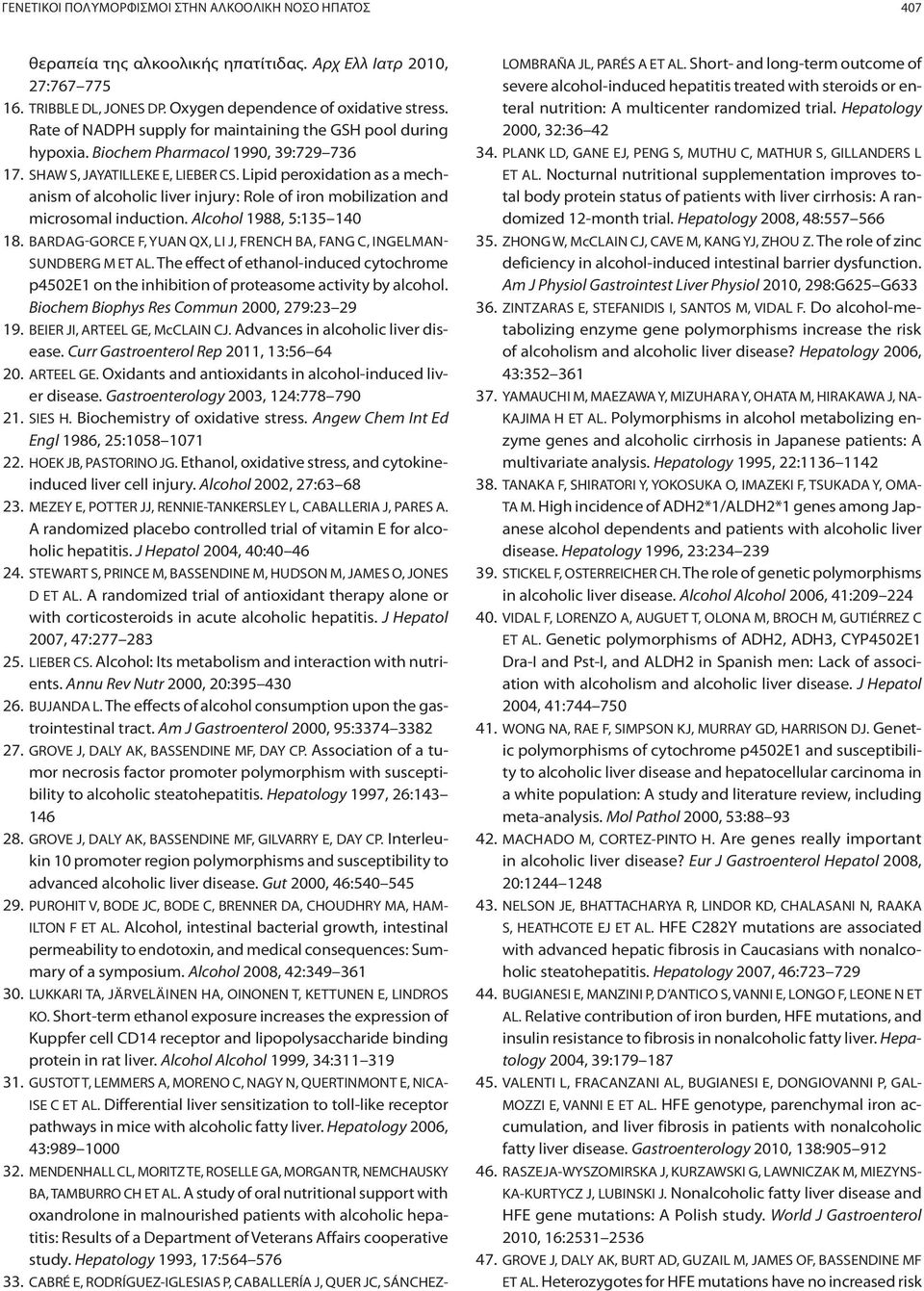 Lipid peroxidation as a mechanism of alcoholic liver injury: Role of iron mobilization and microsomal induction. Alcohol 1988, 5:135 140 18.