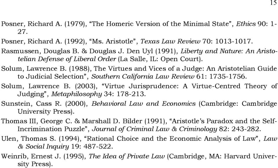 (1988), The Virtues and Vices of a Judge: An Aristotelian Guide to Judicial Selection, Southern California Law Review 61: 1735-1756. Solum, Lawrence B.