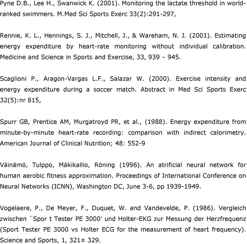 Abstract in Med Sci Sports Exerc 32(5):nr 815, Spurr GB, Prentice AM, Murgatroyd PR, et al., (1988).