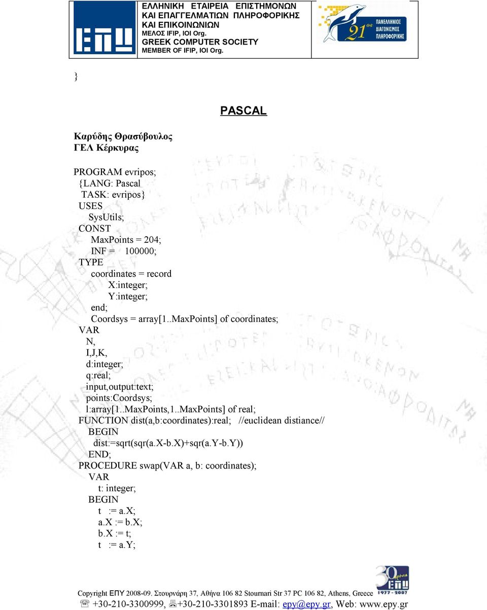 .maxpoints] of coordinates; N, I,J,K, d:integer; q:real; input,output:text; points:coordsys; l:array[1..maxpoints,1.