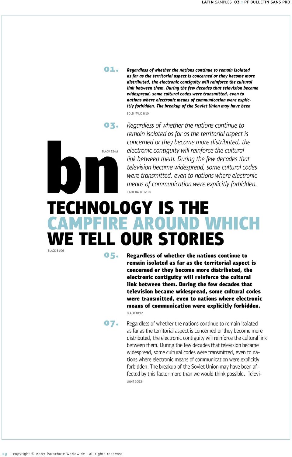 between them. During the few decades that television became widespread, some cultural codes were transmitted, even to nations where electronic means of communication were explicitly forbidden.