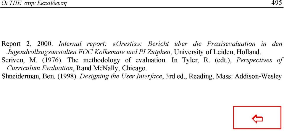 und PI Zutphen, University of Leiden, Holland. Scriven, M. (1976). The methodology of evaluation.