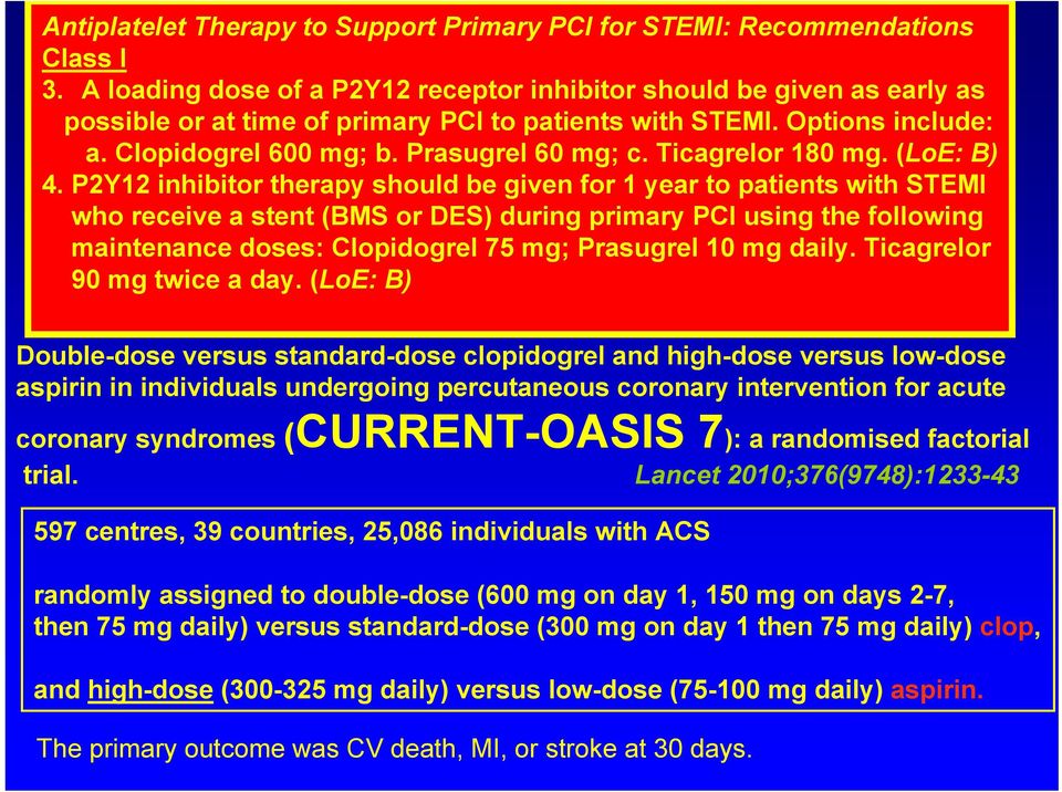 Ticagrelor 180 mg. (LoE: B) 4.