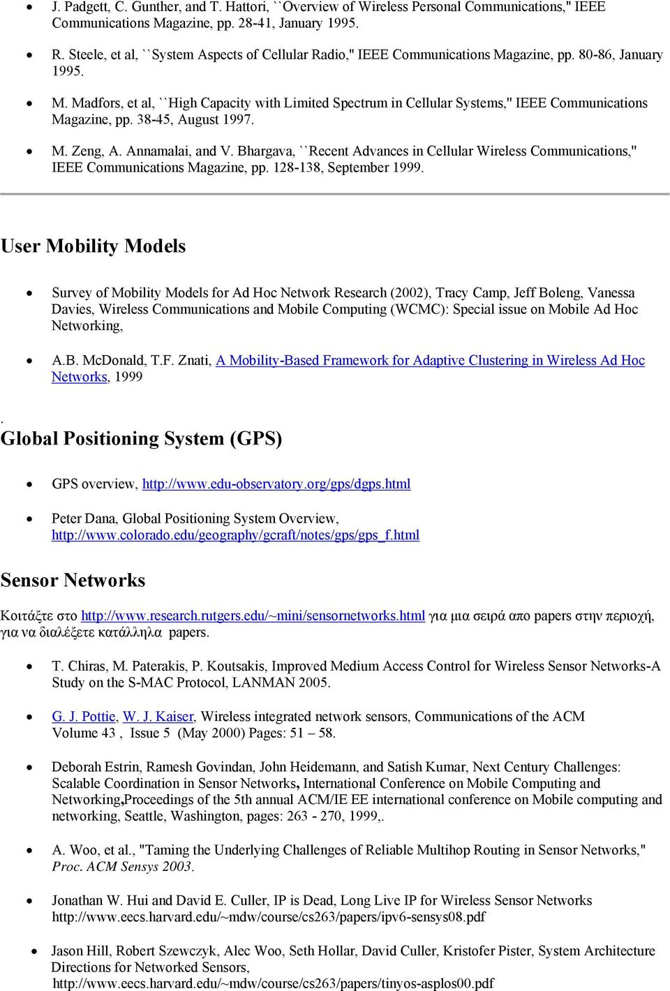 38-45, August 1997. M. Zeng, A. Annamalai, and V. Bhargava, ``Recent Advances in Cellular Wireless Communications,'' IEEE Communications Magazine, pp. 128-138, September 1999.