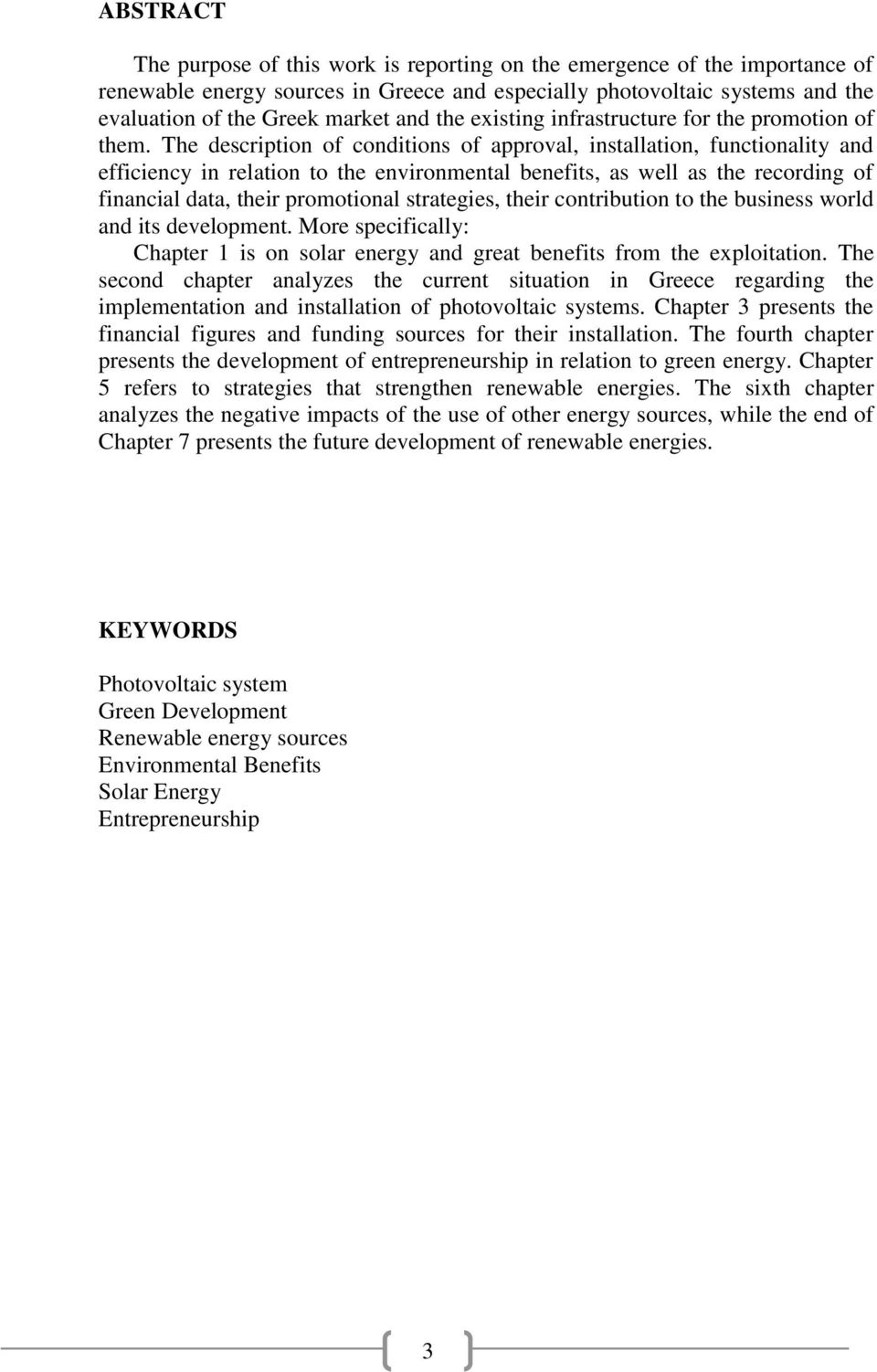 The description of conditions of approval, installation, functionality and efficiency in relation to the environmental benefits, as well as the recording of financial data, their promotional