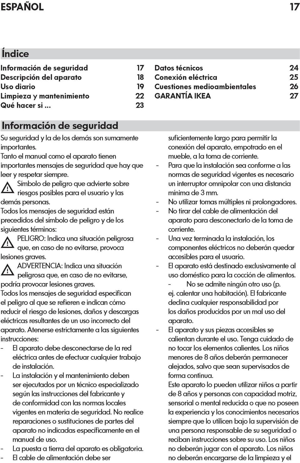 Símbolo de peligro que advierte sobre riesgos posibles para el usuario y las demás personas.