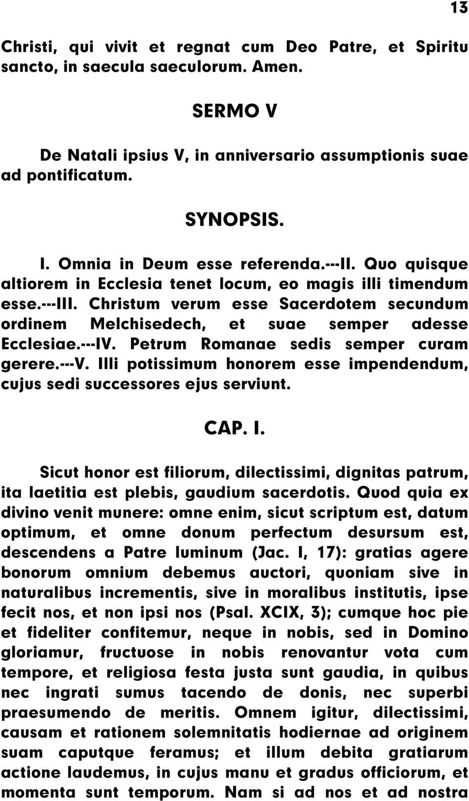 Christum verum esse Sacerdotem secundum ordinem Melchisedech, et suae semper adesse Ecclesiae.---IV. Petrum Romanae sedis semper curam gerere.---v.