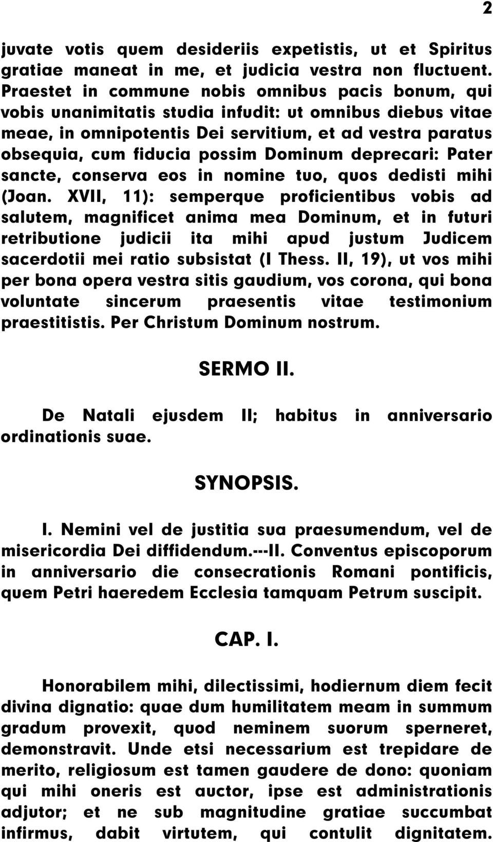 Dominum deprecari: Pater sancte, conserva eos in nomine tuo, quos dedisti mihi (Joan.