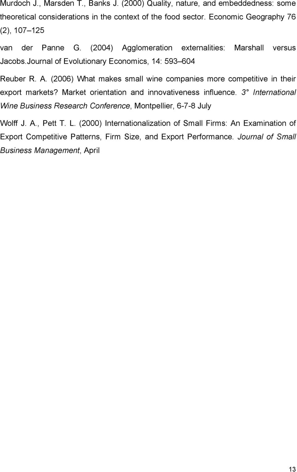 Market orientation and innovativeness influence. 3 International Wine Business Research Conference, Montpellier, 6-7-8 July Wolff J. A., Pett T. L.