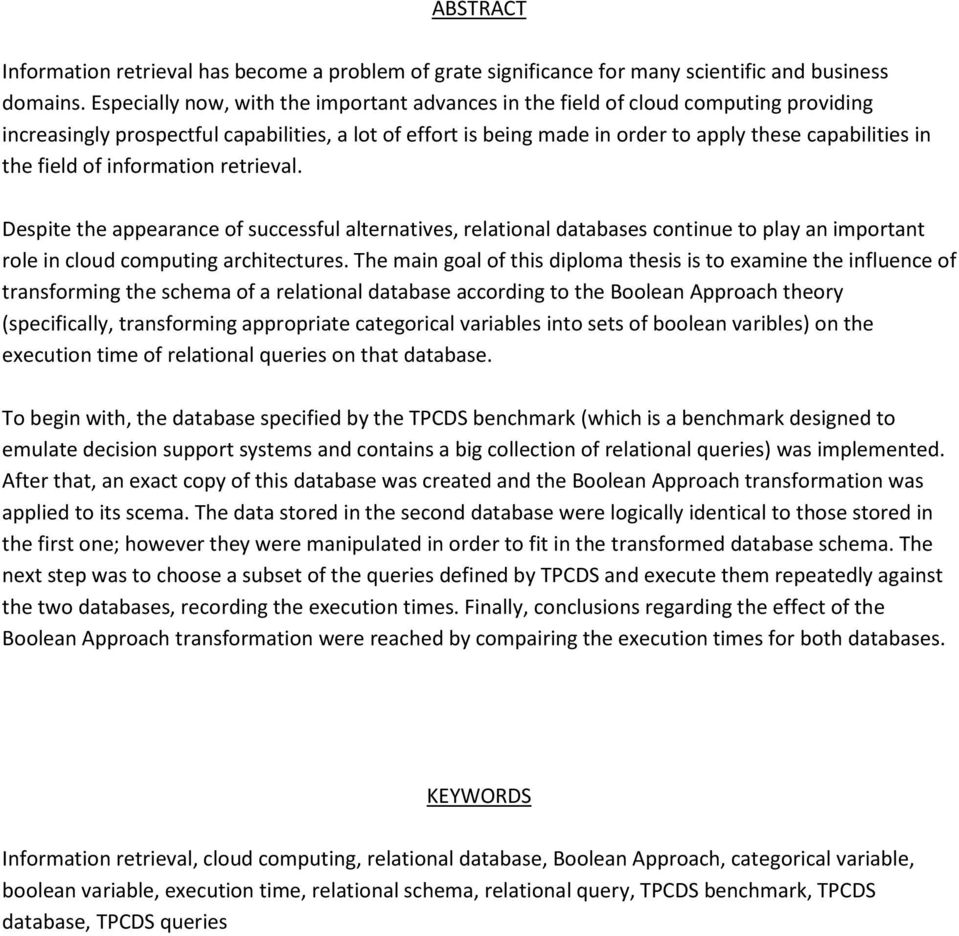 field of information retrieval. Despite the appearance of successful alternatives, relational databases continue to play an important role in cloud computing architectures.